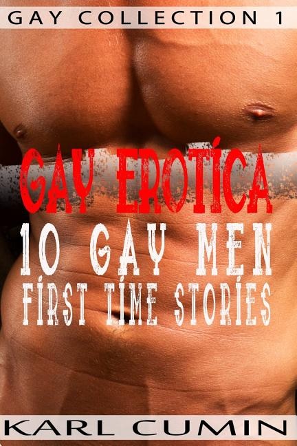 Gay Erotica - 10 Gay Men First Time Stories