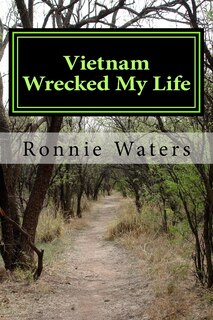 Front cover_Vietnam Wrecked My Life