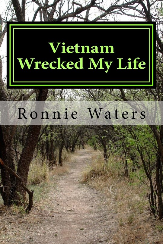 Front cover_Vietnam Wrecked My Life