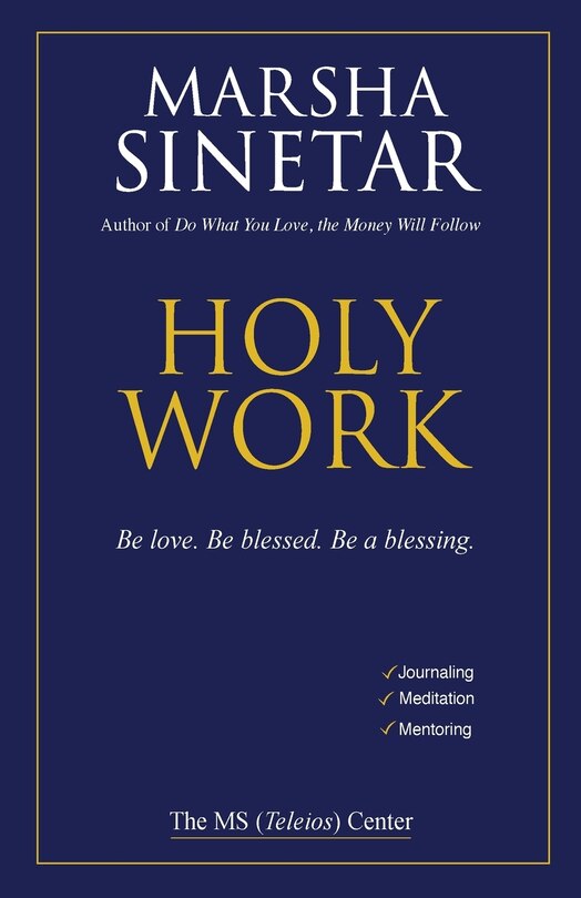 Holy Work: Be Love, Be Blessed, Be a Blessing