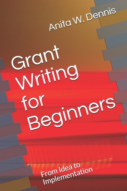 Grant Writing for Beginners: From Idea to Implementation