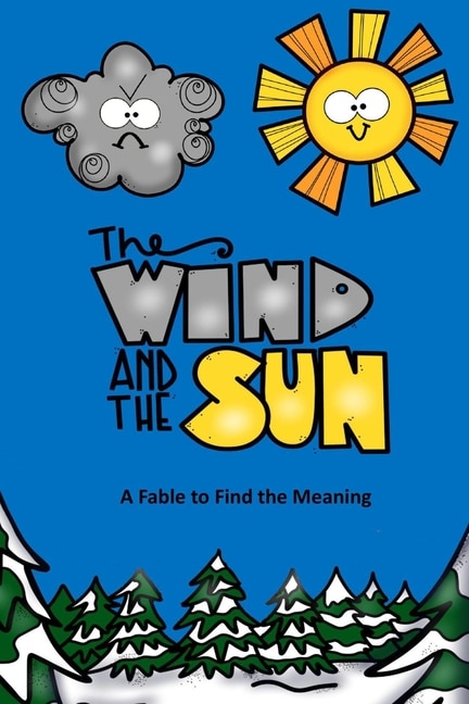 Front cover_The Wind and the Sun A Fable to Find the Meaning