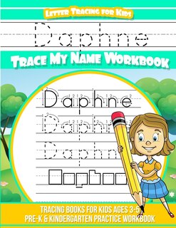 Daphne Letter Tracing for Kids Trace my Name Workbook: Tracing Books for Kids ages 3 - 5 Pre-K & Kindergarten Practice Workbook