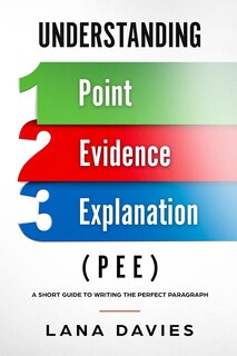 Understanding Point, Evidence, and Explanation (PEE)