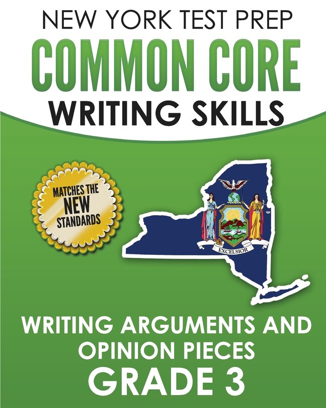 Couverture_NEW YORK TEST PREP Common Core Writing Skills Writing Arguments and Opinion Pieces Grade 3
