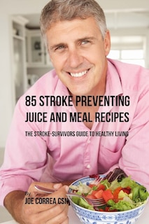 Front cover_85 Stroke Preventing Juice and Meal Recipes