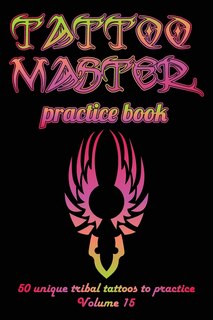 Couverture_Tattoo Master Practice Book - 50 Unique Tribal Tattoos to Practice