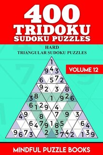 400 Tridoku Sudoku Puzzles: Hard Triangular Sudoku Puzzles