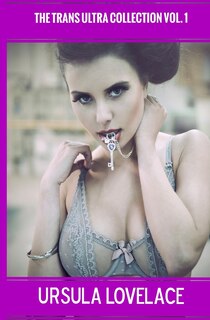 Front cover_THE TRANS ULTRA COLLECTION Vol. 1 (10 Transgender, Crossdressing, and Feminization Stories)