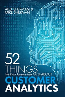Front cover_52 Things We Wish Someone Had Told Us About Customer Analytics