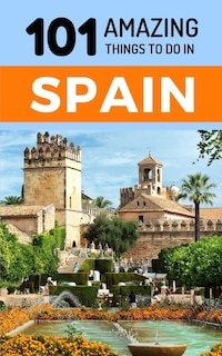 Front cover_101 Amazing Things to Do in Spain