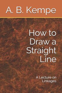 How to Draw a Straight Line: A Lecture on Linkages