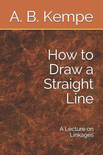 How to Draw a Straight Line: A Lecture on Linkages