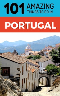 Front cover_101 Amazing Things To Do In Portugal