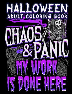 Couverture_Halloween Adult Coloring Book Chaos And Panic My Work Is Done Here