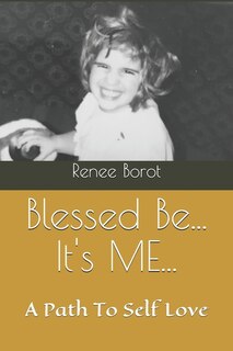 Blessed Be... It's ME...: My Path To Self Love...