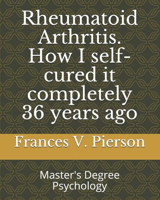 Front cover_Rheumatoid Arthritis How I self-cured it completely 36 years ago
