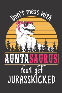 Front cover_Don't Mess with Auntasaurus You'll Get Jurasskicked