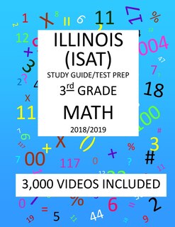 3rd Grade ILLINOIS ISAT, 2019 MATH, Test Prep: : 3rd Grade ILLINOIS STANDARDS ACHIEVEMENT TEST 2019 MATH Test Prep/Study Guide