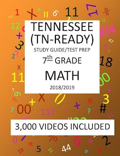 7th Grade TENNESSEE TN-READY, 2019 MATH, Test Prep: 7th Grade TENNESSEE TN-READY 2019 MATH Test Prep/Study Guide