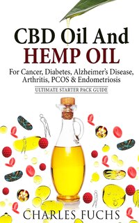 Front cover_CBD Oil And Hemp Oil For Cancer, Diabetes, Alzheimer's Disease, Arthritis, PCOS & Endometriosis