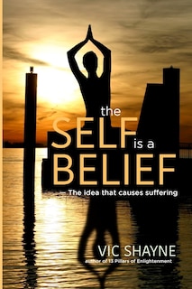 The Self is a Belief: The idea that causes suffering