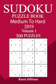 300 Medium to Hard Sudoku Puzzle Book 2019