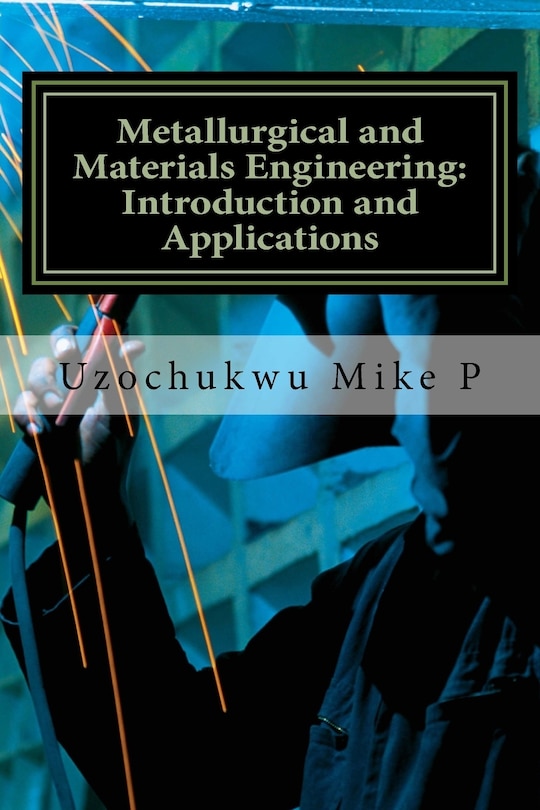 Metallurgical and Materials Engineering: Introduction and Applications
