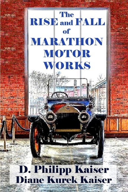 The RISE and FALL of MARATHON MOTOR WORKS