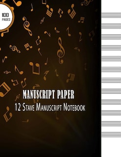 Manuscript Paper: 12 Stave Manuscript Notebook Sheet Music