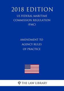 Amendment to Agency Rules of Practice (US Federal Motor Carrier Safety Administration Regulation) (FMCSA) (2018 Edition)