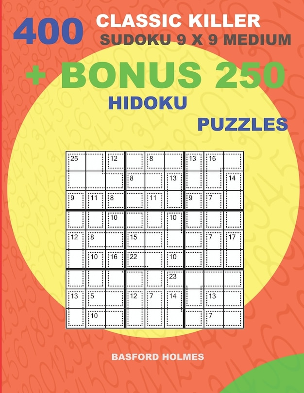 400 classic Killer sudoku 9 x 9 MEDIUM + BONUS 250 Hidoku puzzles: Sudoku with MEDIUM levels puzzles and a Hidoku 9 x 9 very hard levels