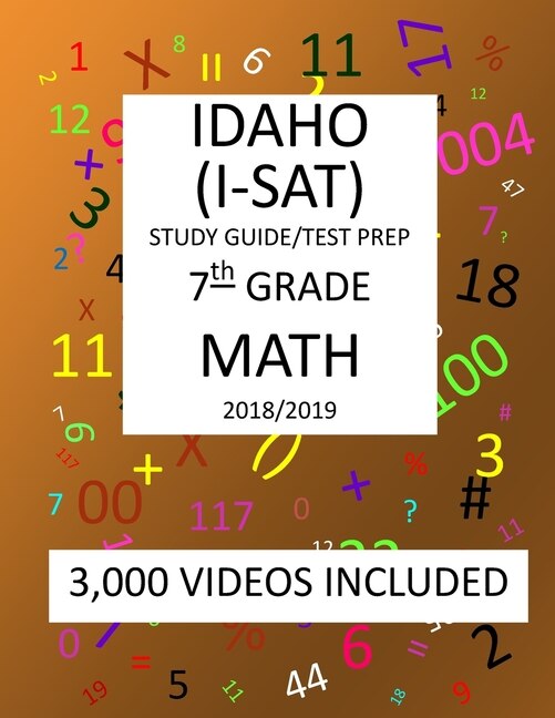 7th Grade IDAHO I-SAT, 2019 MATH, Test Prep: : 7th Grade IDAHO STANDARDS ACHIEVEMENT TEST 2019 MATH Test Prep/Study Guide