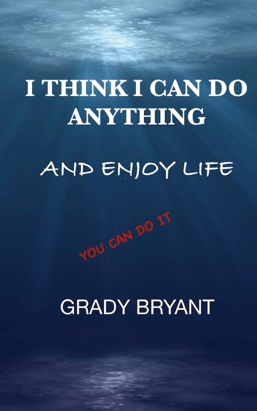 Front cover_I Think I Can Do Anything And Enjoy Life