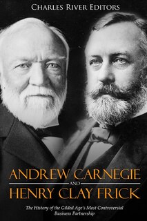 Front cover_Andrew Carnegie and Henry Clay Frick