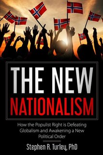 The New Nationalism: How the Populist Right is Defeating Globalism and Awakening a New Political Order