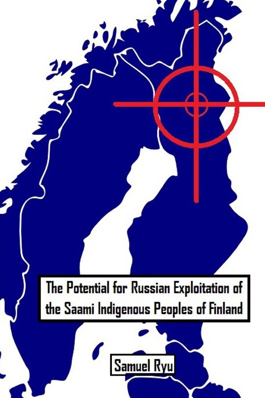 Front cover_The Potential For Russian Exploitation of the Saami Indigenous Peoples of Finland