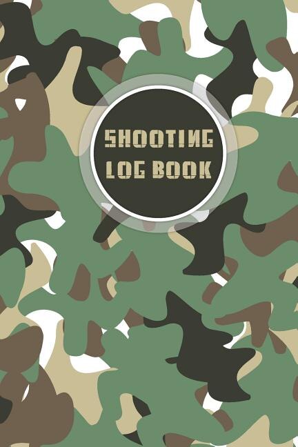 Shooting Log Book: Handloading Logbook, Range Shooting Book, Sport Shooting Record Logbook, Target Diagrams, Log Book