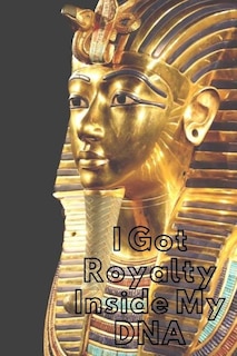 Royalty Inside My DNA: Royalty: Crowns, Pharaoh, Amenhotep, For the Culture, Egyptian