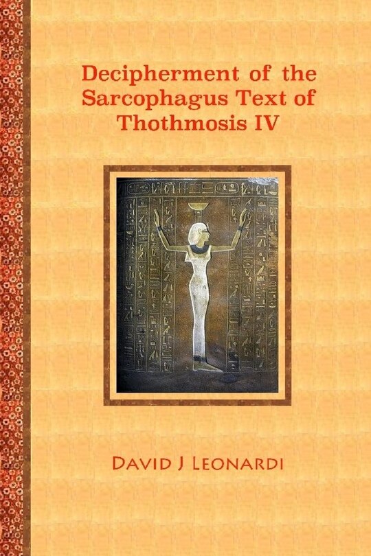 Front cover_Decipherment of the Sarcophagus Text of Thothmosis IV