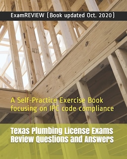 Texas Plumbing License Exams Review Questions and Answers: A Self-Practice Exercise Book focusing on IPC code compliance