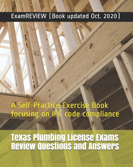 Texas Plumbing License Exams Review Questions and Answers: A Self-Practice Exercise Book focusing on IPC code compliance