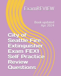 Front cover_City of Seattle Fire Extinguisher Exam FEX1 Self Practice Review Questions