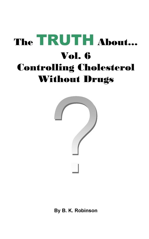 Front cover_The Truth About... Vol. 6 - Controlling Cholesterol Without Drugs
