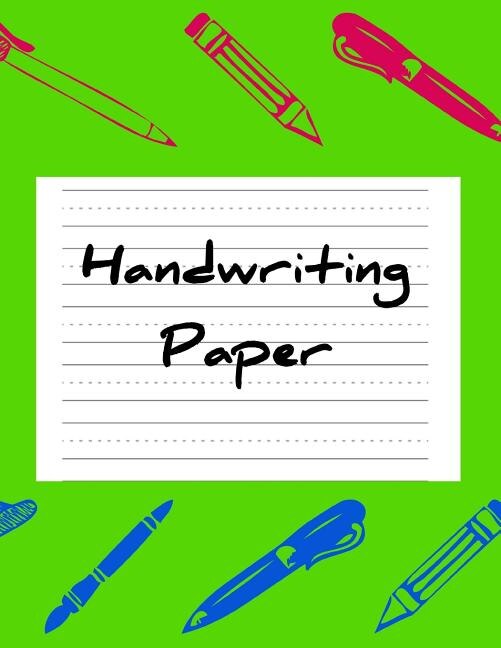 Handwriting Paper: Practice Work Book Learn To Write With Proportion Letters & Guide Dotted Line - Ideal For Pre K To