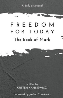 Freedom For Today: The Book of Mark