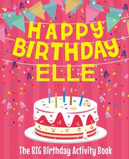 Front cover_Happy Birthday Elle - The Big Birthday Activity Book