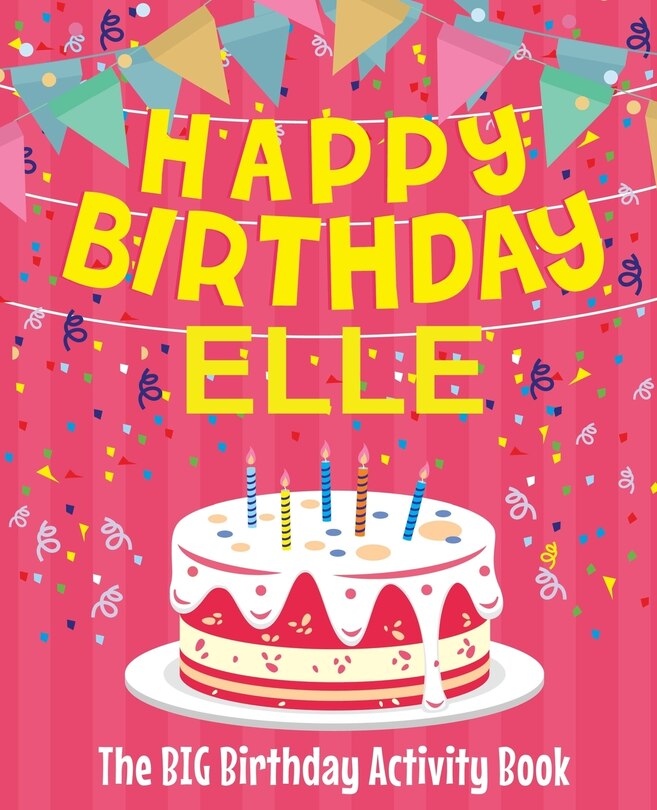 Front cover_Happy Birthday Elle - The Big Birthday Activity Book