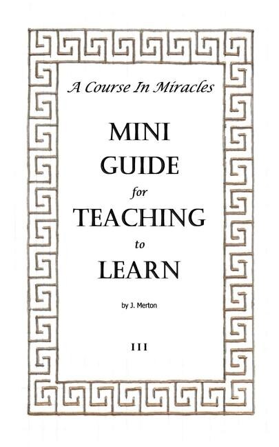 Couverture_A Course In Miracles Mini Guide for Teaching to Learn