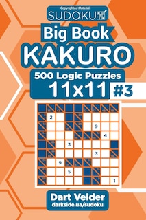 Sudoku Big Book Kakuro - 500 Logic Puzzles 11x11 (Volume 3)